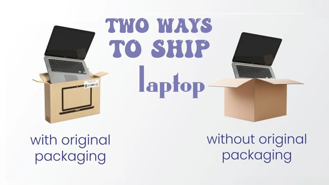 Two way to ship laptops